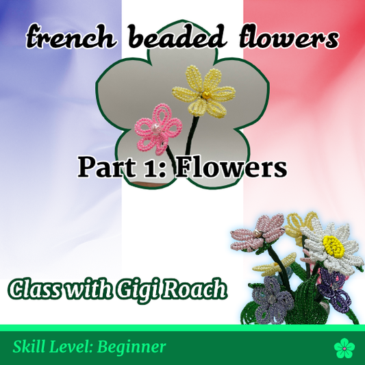 French Beaded Flowers: Part 1 - Flowers