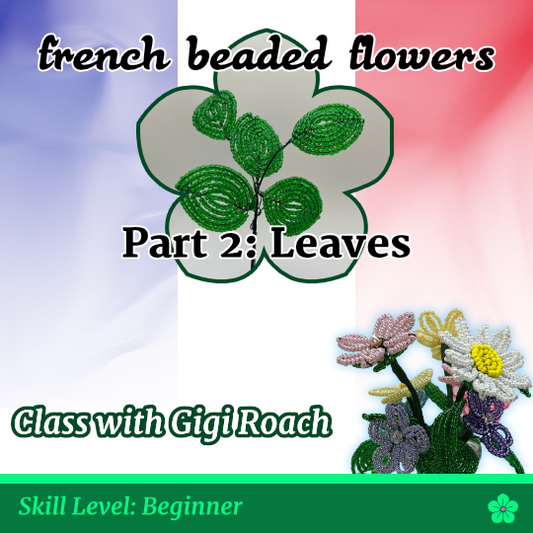 French Beaded Flowers: Part 2 - Leaves