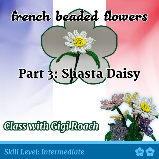 French Beaded Flowers: Part 3 - Shasta Daisy
